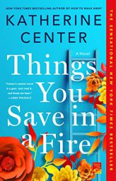 Things You Save in a Fire by Katherine Center Paperback Book