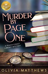 Murder by Page One: A Peach Coast Library Mystery from Hallmark Publishing (Peach Coast Library Mysteries) by Olivia Matthews Paperback Book