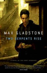 Two Serpents Rise by Max Gladstone Paperback Book