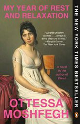 My Year of Rest and Relaxation by Ottessa Moshfegh Paperback Book