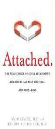 Attached: The New Science of Adult Attachment and How It Can Help You Find—and Keep—Love by Amir Levine Paperback Book