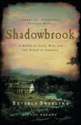 Shadowbrook of Love, War, and the Birth of America by Beverly Swerling Paperback Book