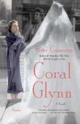 Coral Glynn: A Novel by Peter Cameron Paperback Book