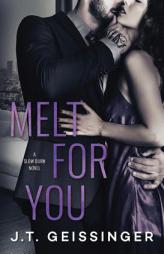 Melt for You by J. T. Geissinger Paperback Book