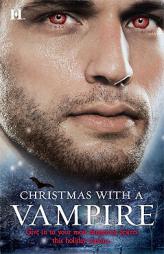 Christmas with a Vampire: A Christmas Kiss\The Vampire Who Stole Christmas\Sundown\Nothing Says Christmas Like a Vampire\Unwrapped by Merline Lovelace Paperback Book