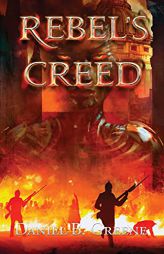 Rebel's Creed by Daniel Greene Paperback Book