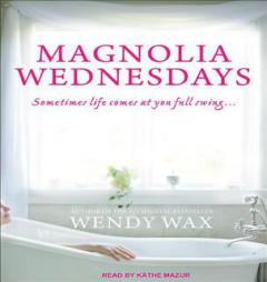 Magnolia Wednesdays by Wendy A. Wax Paperback Book