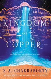 The Kingdom of Copper: A Novel (The Daevabad Trilogy) by S. A. Chakraborty Paperback Book