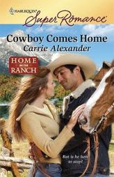 Cowboy Comes Home by Carrie Alexander Paperback Book