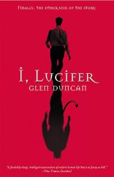 I, Lucifer: Finally, the Other Side of the Story by Glen Duncan Paperback Book