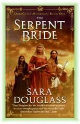 The Serpent Bride: DarkGlass Mountain: Book One (Darkglass Mountain) by Sara Douglass Paperback Book