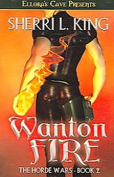 The Horde Wars: Wanton Fire (Book 2) by Sherri L. King Paperback Book