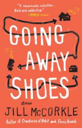 Going Away Shoes by Jill McCorkle Paperback Book