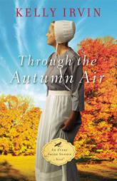 Through the Autumn Air by Kelly Irvin Paperback Book