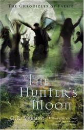 The Chronicles of Faerie: The Hunter's Moon (Chronicles of Faerie) by O. R. Melling Paperback Book