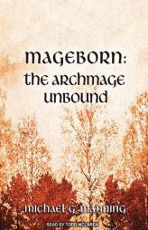 Mageborn: The Archmage Unbound by Michael G. Manning Paperback Book