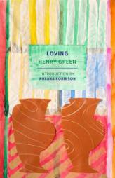 Loving (New York Review Books Classics) by Henry Green Paperback Book