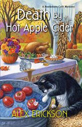 Death by Hot Apple Cider (A Bookstore Cafe Mystery) by Alex Erickson Paperback Book