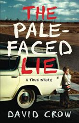 The Pale-Faced Lie: A True Story by David Crow Paperback Book