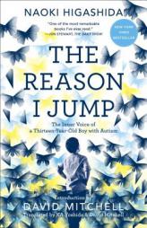 The Reason I Jump: The Inner Voice of a Thirteen-Year-Old Boy with Autism by Naoki Higashida Paperback Book