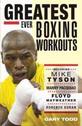 Greatest Ever Boxing Workouts by Gary Todd Paperback Book