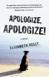 Apologize, Apologize! by Elizabeth Kelly Paperback Book