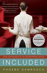 Service Included: Four-Star Secrets of an Eavesdropping Waiter by Phoebe Damrosch Paperback Book