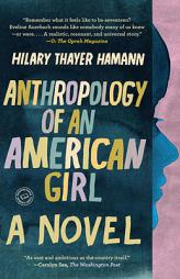 Anthropology of an American Girl by Hilary Thayer Hamann Paperback Book