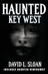 Haunted Key West by David L. Sloan Paperback Book