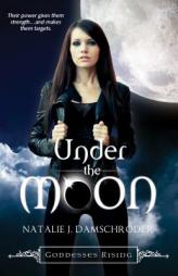 Under the Moon (Goddesses Rising) by Natalie J. Damschroder Paperback Book