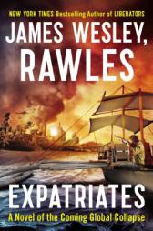 Expatriates: A Novel of the Coming Global Collapse by James Wesley Rawles Paperback Book