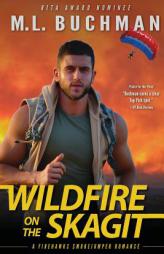 Wildfire on the Skagit (Firehawks) (Volume 9) by M. L. Buchman Paperback Book