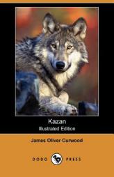 Kazan by James Oliver Curwood Paperback Book