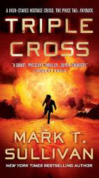 Triple Cross by Mark T. Sullivan Paperback Book