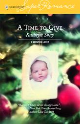 A Time to Give: 9 Months Later (Harlequin Superromance No. 1315) by Kathryn Shay Paperback Book