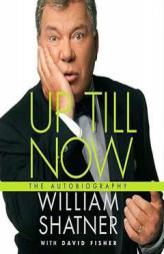 Up Till Now: The Autobiography by William Shatner Paperback Book