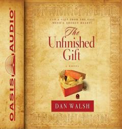 The Unfinished Gift by Dan Walsh Paperback Book