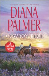 Cowboy True: A 2-in-1 Collection by Diana Palmer Paperback Book