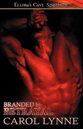 Branded by Betrayal (Volume 6) by Carol Lynne Paperback Book