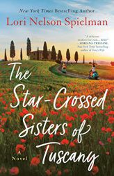 The Star-Crossed Sisters of Tuscany by Lori Nelson Spielman Paperback Book