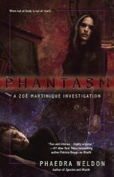 Phantasm (Zoe Martinique, Book 3) by Phaedra Weldon Paperback Book