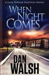 When Night Comes by Dan Walsh Paperback Book