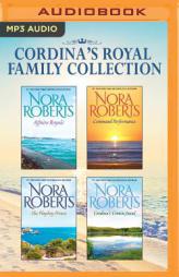 Cordina's Royal Family Collection: Affaire Royale, Command Performance, The Playboy Prince, Cordina's Crown Jewel by Nora Roberts Paperback Book