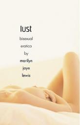 Lust: Bisexual Erotica by Marilyn Jaye Lewis Paperback Book