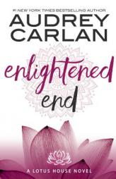 Enlightened End (Lotus House) by Audrey Carlan Paperback Book