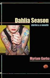 Dahlia Season: stories & a novella (Future Tense) by Myriam Gurba Paperback Book