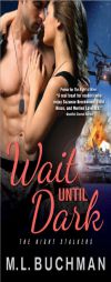 Wait Until Dark: [Series]the Night Stalkers by M. L. Buchman Paperback Book