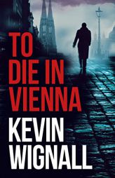 To Die in Vienna by Kevin Wignall Paperback Book