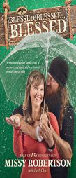 Blessed, Blessed . . . Blessed: The Untold Story of Our Family's Fight to Love Hard, Stay Strong, and Keep the Faith When Life Can't Be Fixed by Missy Robertson Paperback Book