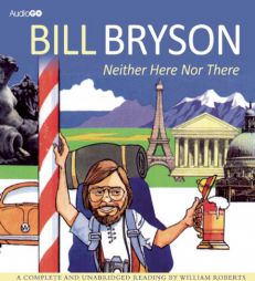 Neither Here Nor There: Travels in Europe by Bill Bryson Paperback Book